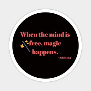 When the mind is free magic happens Magnet
